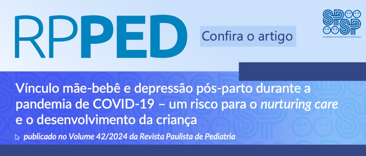 RPPED: Vínculo mãe-bebê e depressão pós-parto durante a pandemia de COVID-19 – um risco para o nurturing care e o desenvolvimento da criança