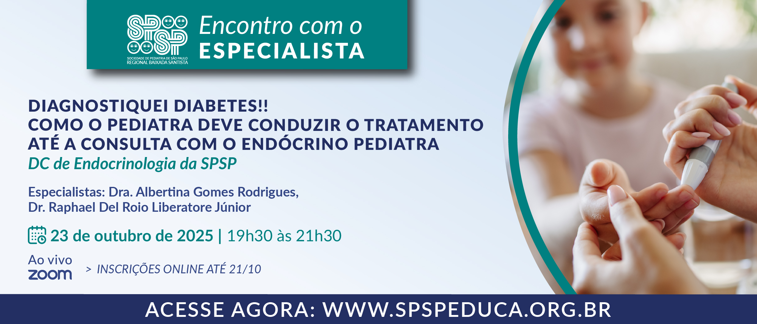 Encontro com Especialista – Diagnostiquei Diabetes!! Como o Pediatra deve conduzir o tratamento até a consulta com o Endócrino Pediatra