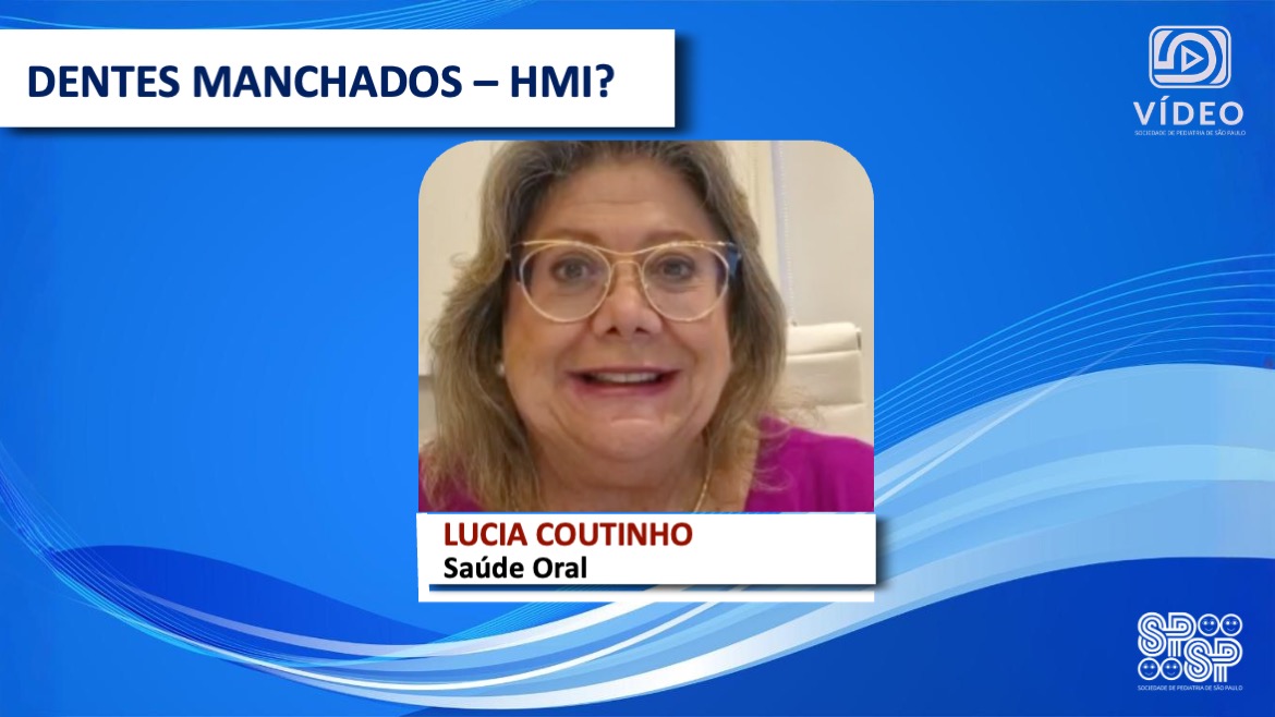 VÍDEO: Dentes Manchados – HMI?, com Lucia Coutinho