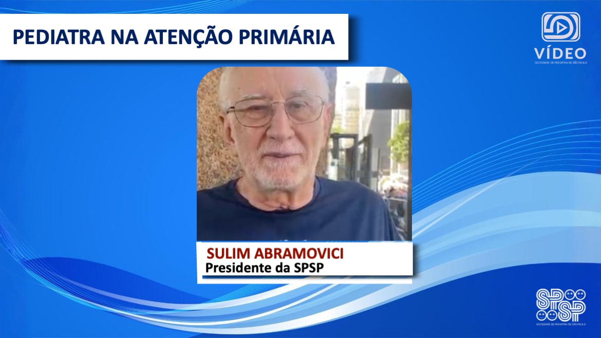 VÍDEO: Pediatra na atenção primária, com Sulim Abramovici