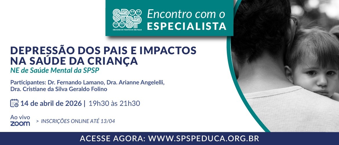 Encontro com o Especialista – Depressão dos Pais e Impactos na Saúde da Criança