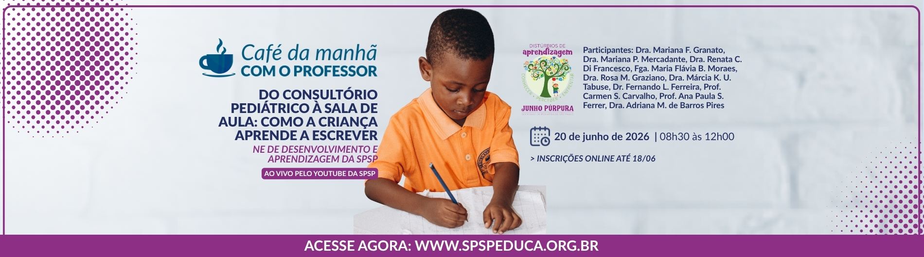 Café da Manhã com o Professor – Do consultório pediátrico à sala de aula: como a criança aprende a escrever – Junho Púrpura