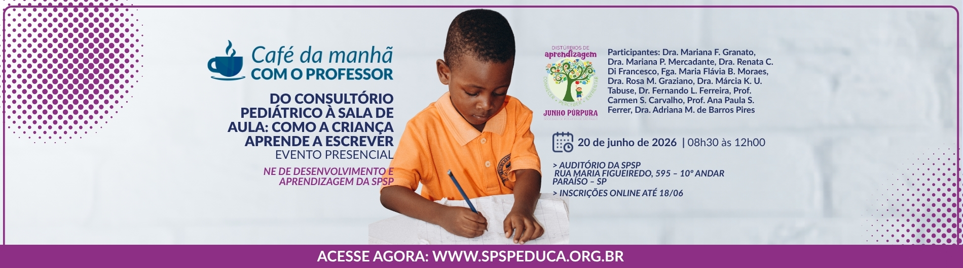 Café da Manhã com o Professor – Do consultório pediátrico à sala de aula: como a criança aprende a escrever – Junho Púrpura