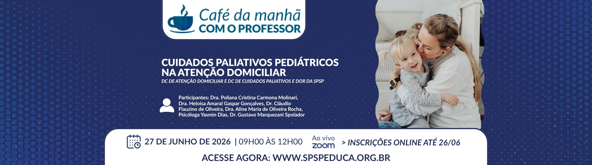 Café da Manhã com o Professor – Cuidados Paliativos Pediátricos na Atenção Domiciliar