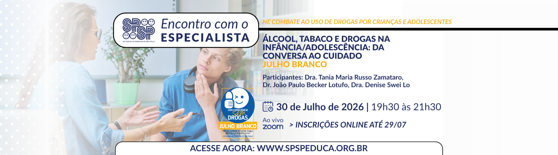 Encontro com Especialista – Álcool, Tabaco e Drogas na infância/adolescência: da conversa ao cuidado – Julho Branco