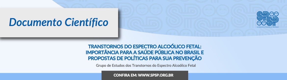 Documento Científico: Transtornos do Espectro Alcoólico Fetal: Importância para a Saúde Pública no Brasil e Propostas de Políticas para sua Prevenção